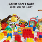 ‘When Will We Land?’:álbum debut de Barry Can’t Swim