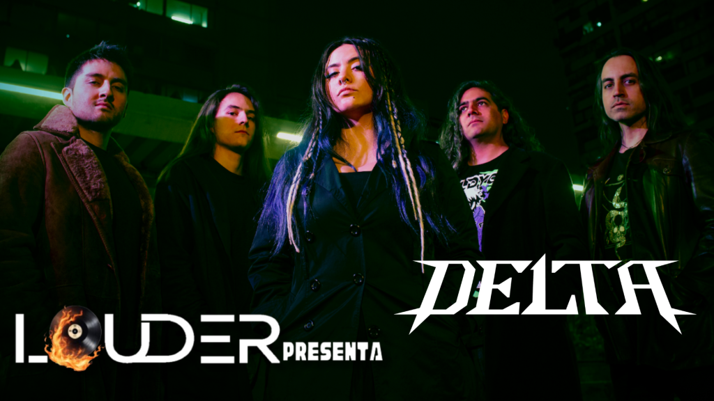 Louder Presenta a: DELTA